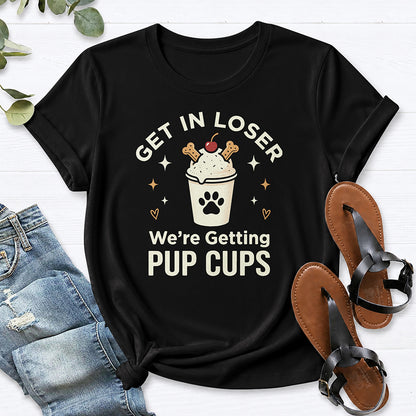 Get In Loser We're Getting Pup Cups Tee — Black