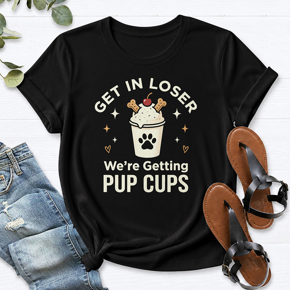 Get In Loser We're Getting Pup Cups Tee — Black