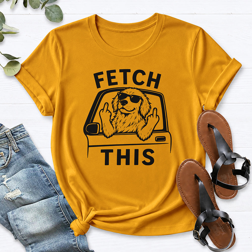Fetch This Funny Dog Shirt Tee — Gold