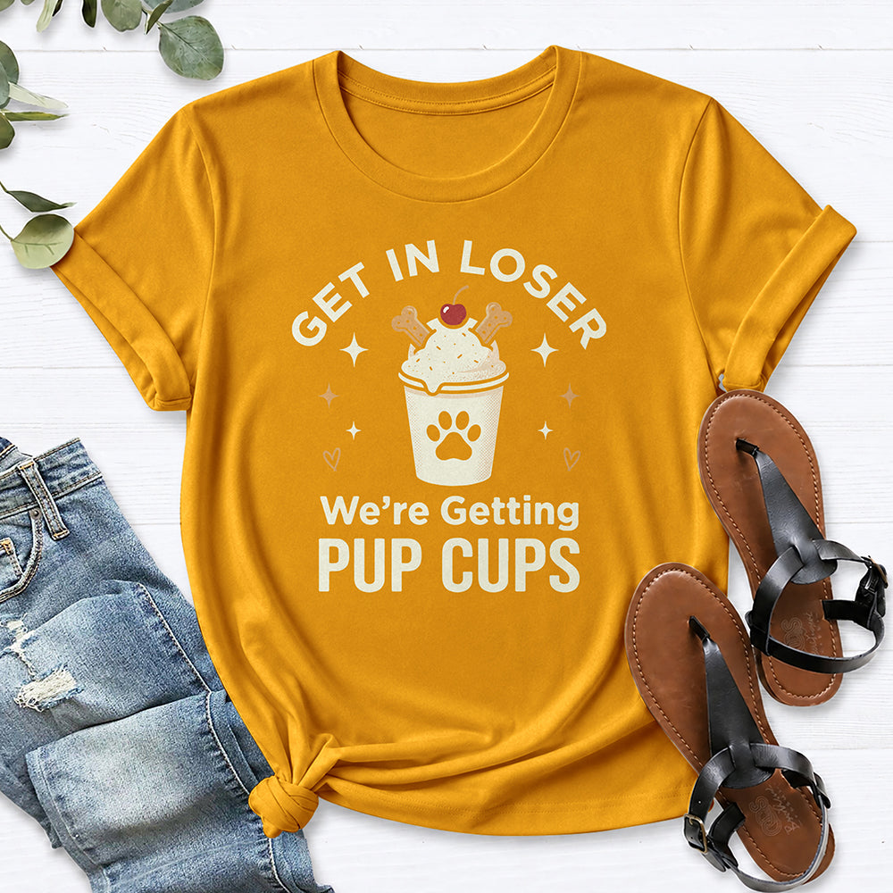 Get In Loser We're Getting Pup Cups Tee — Gold