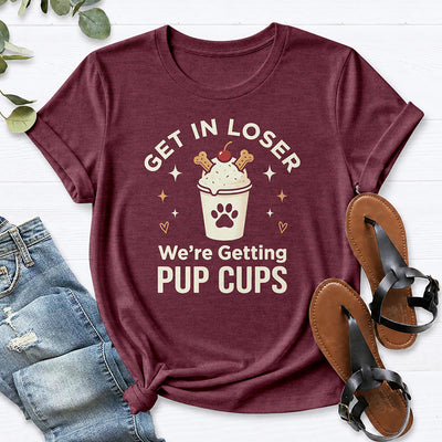 Get In Loser We're Getting Pup Cups Tee — Heather Maroon