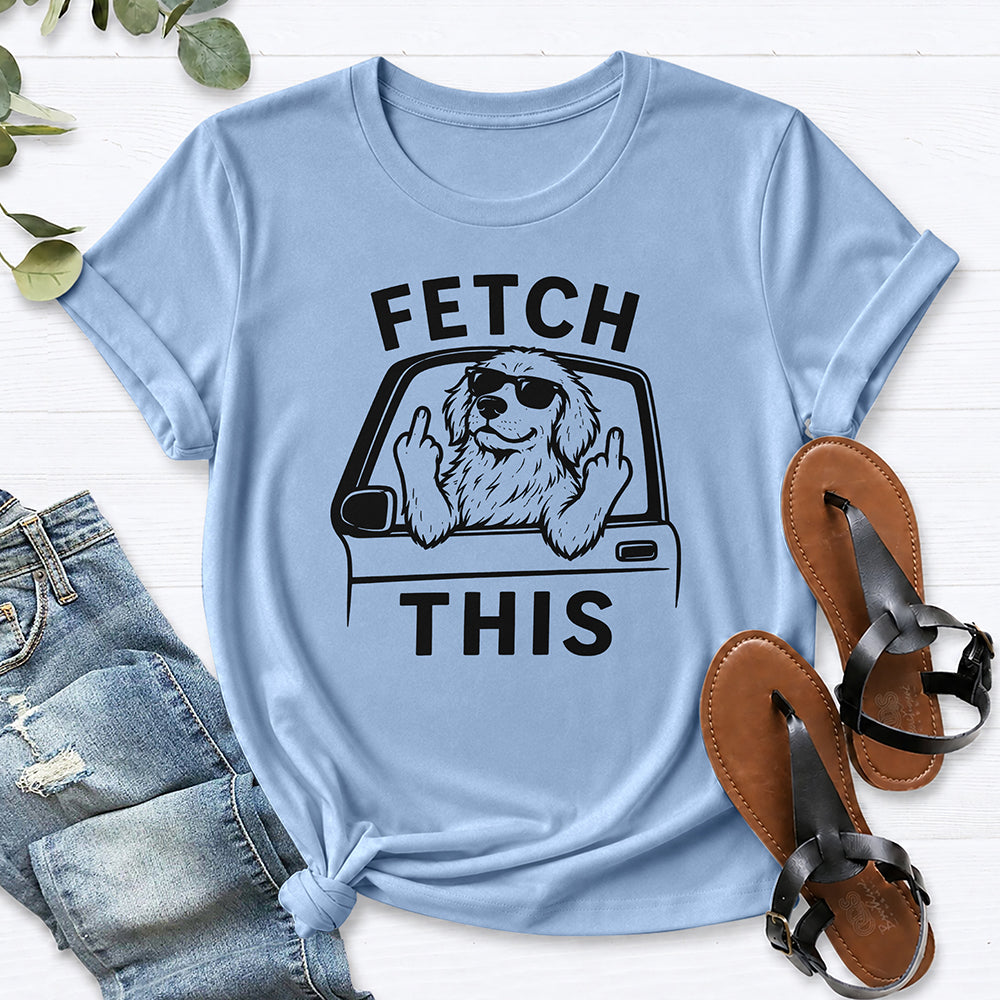 Fetch This Funny Dog Shirt Tee — Light Blue