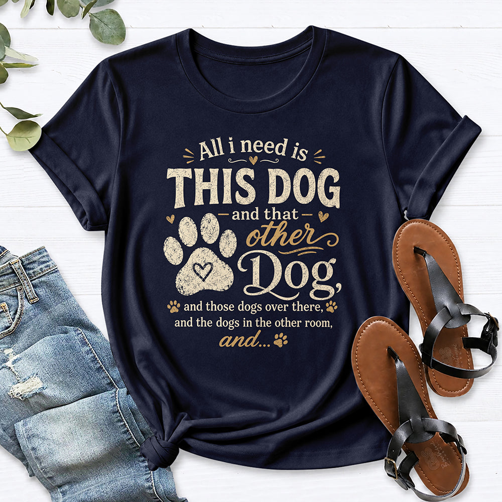 All I Need is This Dog... Tee — Navy