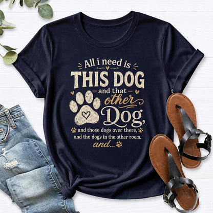 All I Need is This Dog... Tee — Navy