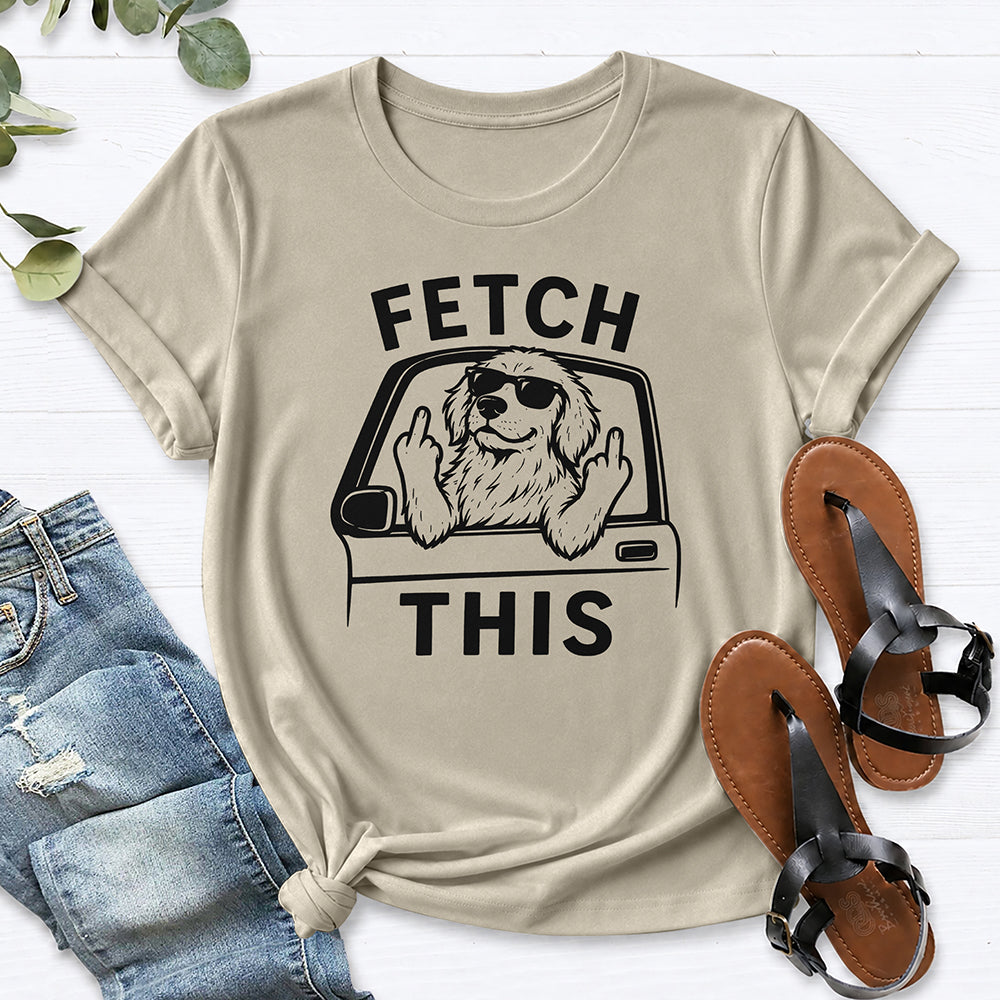 Fetch This Funny Dog Shirt Tee — Sand